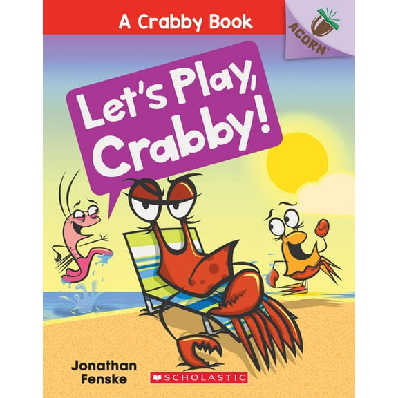 Crabby Book Let's Play, Crabby!: An Acorn Book (a Crabby Book #2): Volume 2, Book 2, (Paperback)