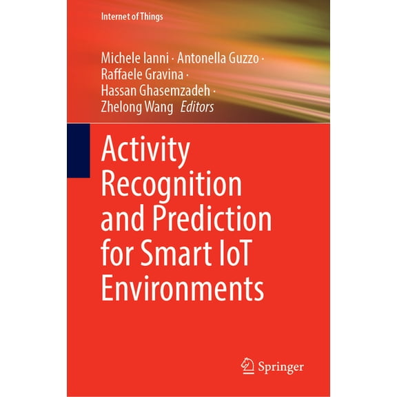 Internet of Things Activity Recognition and Prediction for Smart Iot Environments, (Hardcover)
