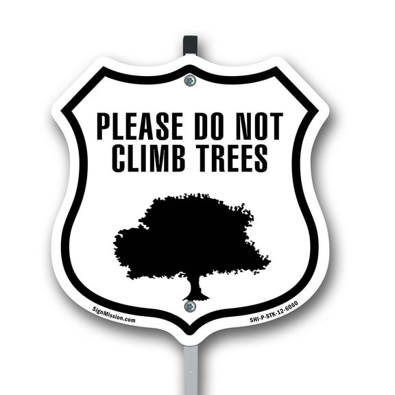 Please Do Not Climb In Trees 12 inch X 12 inch Shield Shaped Commercial Grade Plastic Sign with Aluminum Mounting Stake Weather Resistant Made in the USA