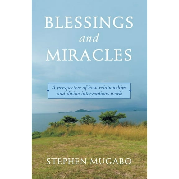 Blessings and Miracles : A Perspective of How Relationships and Divine Interventions Work