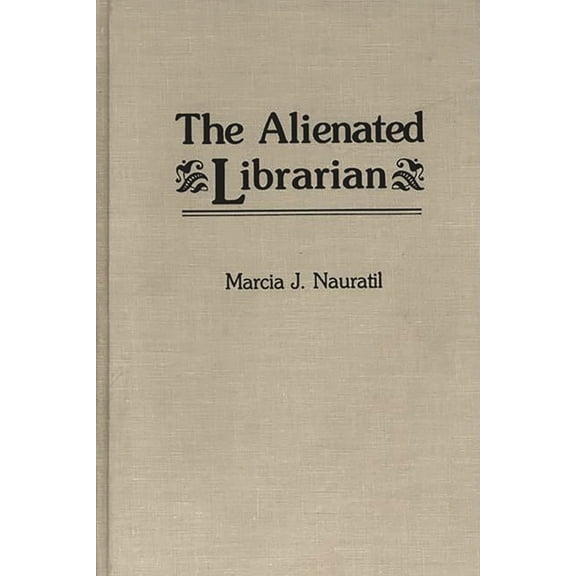 New Directions in Information Management The Alienated Librarian, (Hardcover)