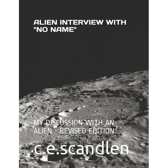 Alien Interview with "No Name.": My Discussion with an Alien (Paperback)