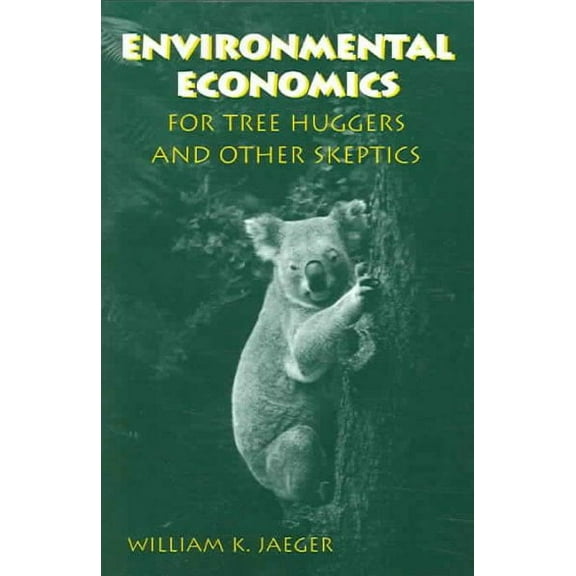 Environmental Economics for Tree Huggers and Other Skeptics (Paperback)