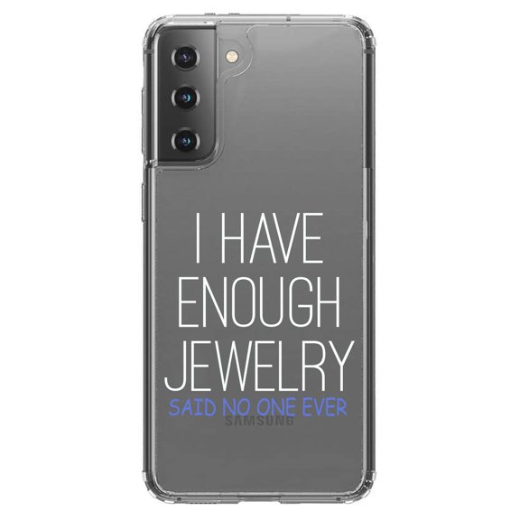 DistinctInk Clear Shockproof Hybrid Case for Galaxy S21 5G (6.2" Screen) - TPU Bumper Acrylic Back Tempered Glass Screen Protector - I Have Enough Jewelry Said No One Ever