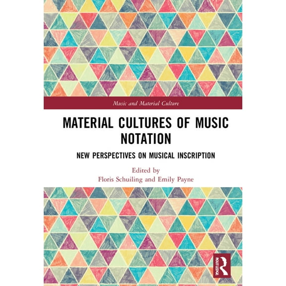 Music and Material Culture Material Cultures of Music Notation: New Perspectives on Musical Inscription, (Hardcover)