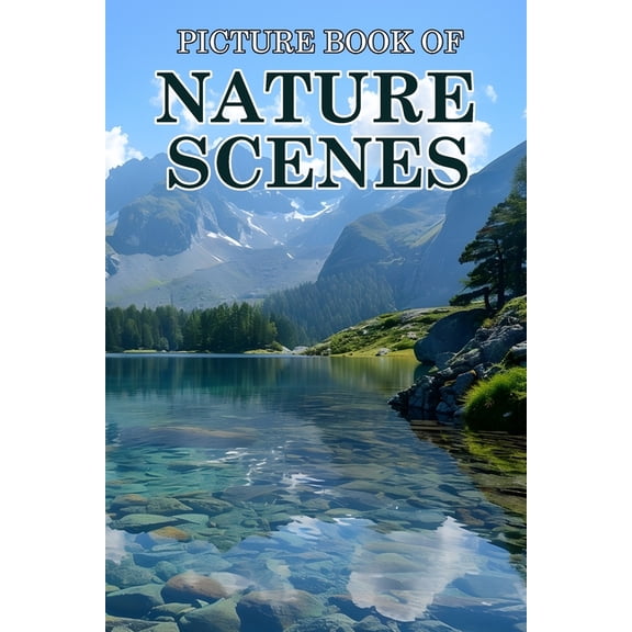 Nature Scenes: Picture Books For Adults With Dementia And Alzheimers Patients - Beautiful Photos Of Relaxing Landscapes,, (Paperback)