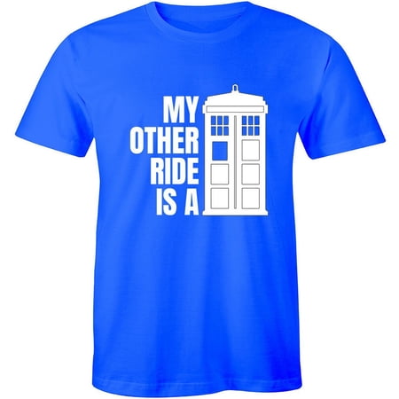 My Other Ride Is A Tardis Series Slogan Men T-Shirt Tee Geek Nerd Booth My Other Ride Is A Tardis Series Slogan Men T-Shirt Tee Geek Nerd Booth