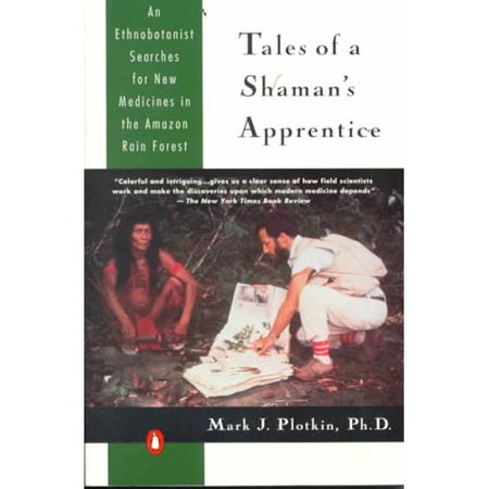 Tales of a Shaman's Apprentice: An Ethnobotanist Searches for New Medicines in the Amazon Rain Forest