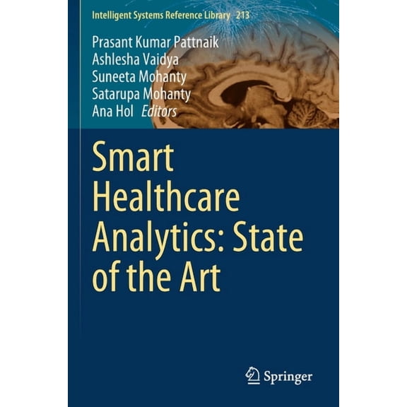 Intelligent Systems Reference Library Smart Healthcare Analytics: State of the Art, Book 213, (Paperback)