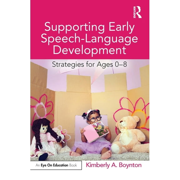 Supporting Early Speech-Language Development: Strategies for Ages 0-8, (Paperback)