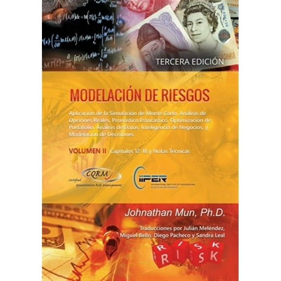 Modelación de Riesgos (Volumen II, Tercera Edición): Aplicación de la Simulación de Monte Carlo, Análisis de Opciones Reales, Pronóstico Estocástico, Optimización de Portafolio, Análisis de Datos, Int