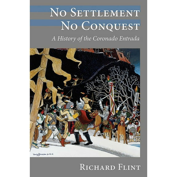 No Settlement, No Conquest: A History of the Coronado Entrada, (Paperback)