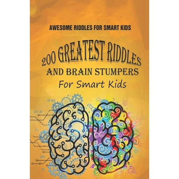 Awesome Riddles For Smart Kids : 200 Greatest Riddles And Brain Stumpers For Smart Kids (Paperback)