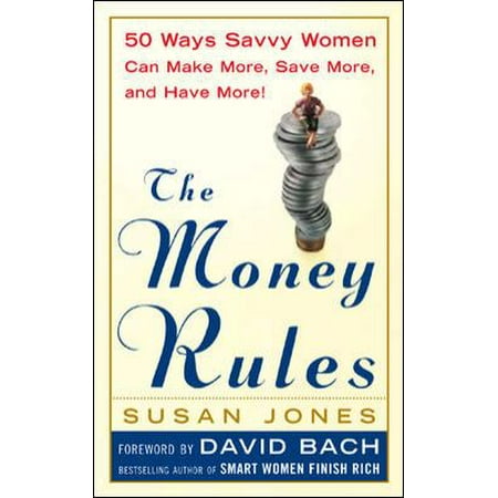The Money Rules : 50 Ways Savvy Women Can Make More, Save More, and Have More 0071423648 (Paperback - Used)