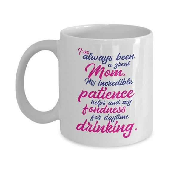 Mother Quotes Daytime Drinking Coffee & Tea Gift Ideas Mug