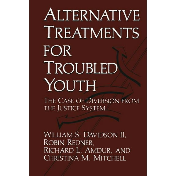 Alternative Treatments for Troubled Youth: The Case of Diversion from the Justice System, (Paperback)