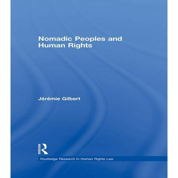 Routledge Research in Human Rights Law Nomadic Peoples and Human Rights, (Paperback)