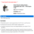 thumbnail image 2 of Clutch Starter Safety Switch - Compatible with 1993 - 1998 Toyota T100 1994 1995 1996 1997, 2 of 2