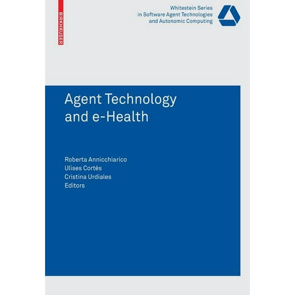 Whitestein Software Agent Technologies a Agent Technology and e-Health, (Paperback)