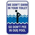 thumbnail image 1 of Funny Pool Sign, We Don't Swim in Toilet Don't Pee in Our Pool,, 1 of 1