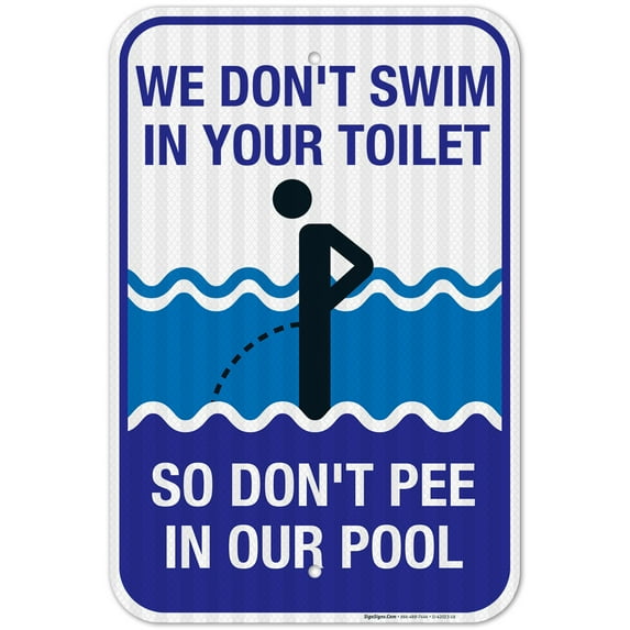 Funny Pool Sign, We Don't Swim in Toilet Don't Pee in Our Pool,