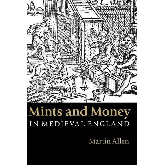 Mints and Money in Medieval England, (Hardcover)