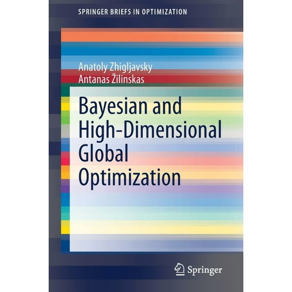 Springerbriefs in Optimization Bayesian and High-Dimensional Global Optimization, (Paperback)