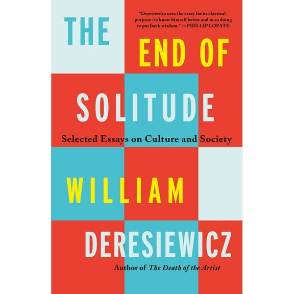 The End of Solitude: Selected Essays on Culture and Society, (Paperback)