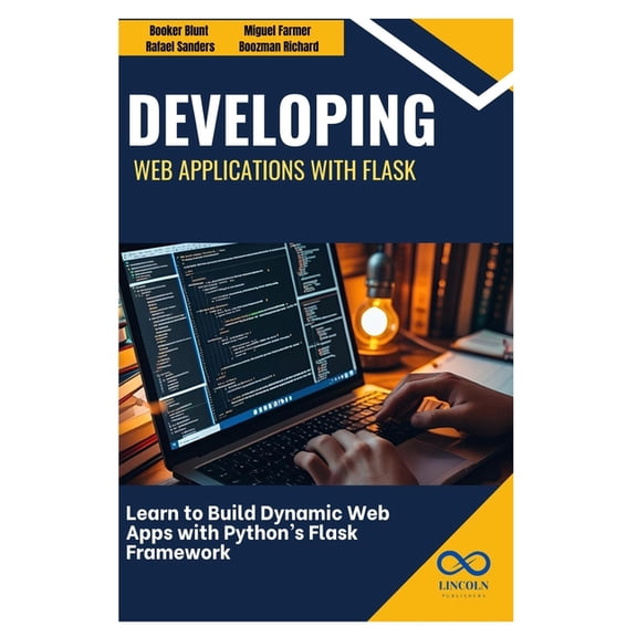 Developing Web Applications with Flask: Learn to Build Dynamic Web Apps with Python's Flask Framework, (Paperback)
