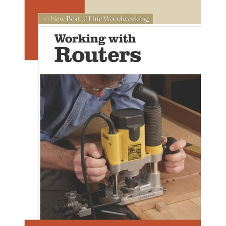 New Best of Fine Woodworking: Working with Routers