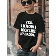 thumbnail image 3 of Funny "Yes, l Know l Look Like My Daddy" Graphic Tee - Soft, Lightweight,Casual Summer T-shirt with Short Sleeve, 3 of 9