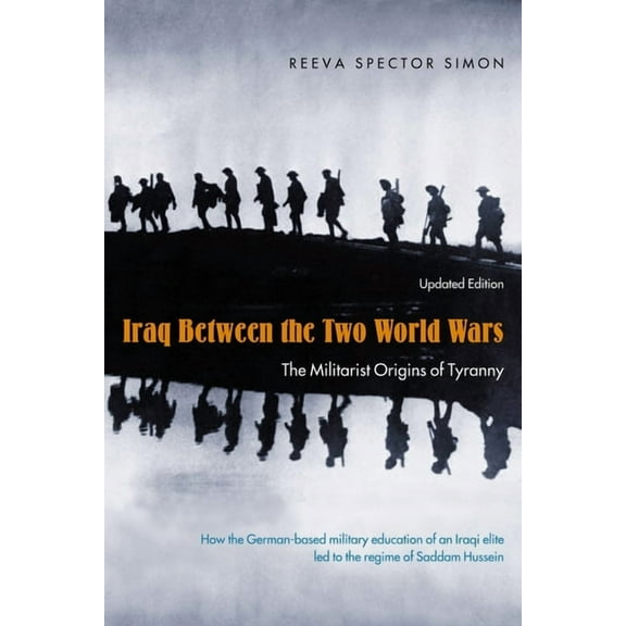 Iraq Between the Two World Wars: The Militarist Origins of Tyranny, (Paperback)
