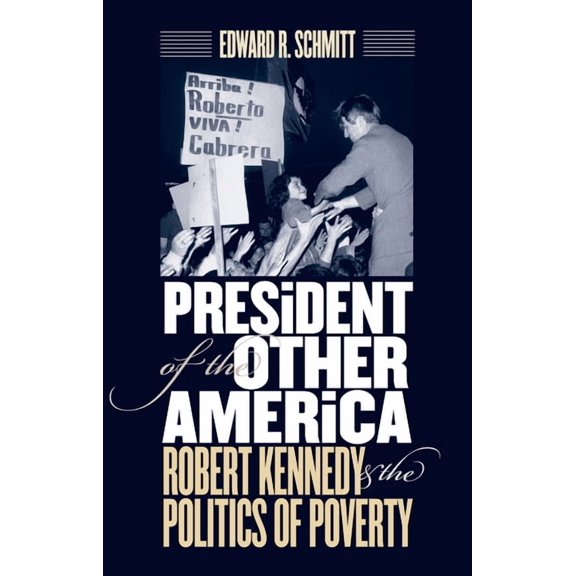 President of the Other America : Robert Kennedy and the Politics of Poverty (Paperback)
