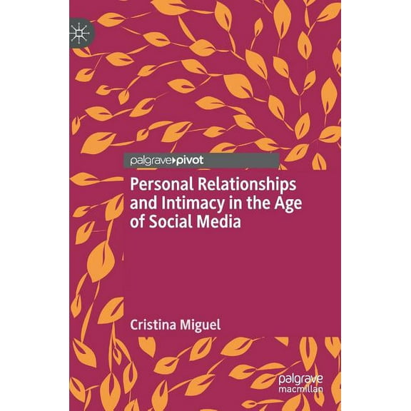 Personal Relationships and Intimacy in the Age of Social Media, (Hardcover)