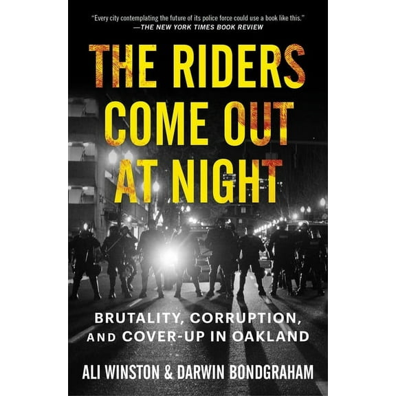 The Riders Come Out at Night : Brutality, Corruption, and Cover-up in Oakland (Paperback)