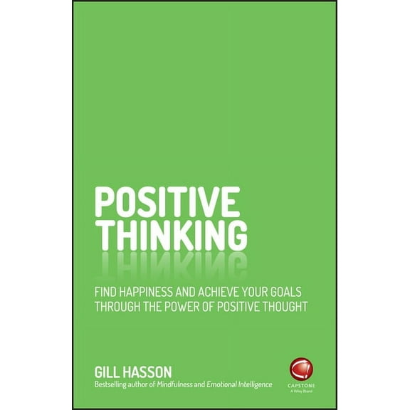 Positive Thinking: Find Happiness and Achieve Your Goals Through the Power of Positive Thought, (Paperback)