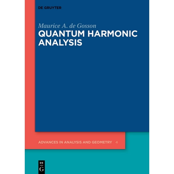 Advances in Analysis and Geometry Quantum Harmonic Analysis: An Introduction, Book 4, (Hardcover)