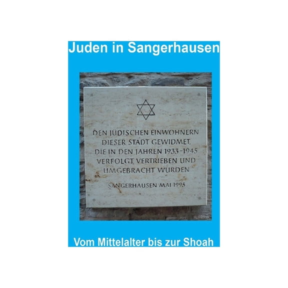 Juden in Sangerhausen: vom Mittelalter bis zur Shoa, (Hardcover)
