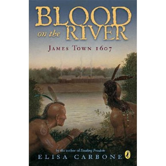 Pre-Owned Blood on the River: James Town, 1607 (Paperback) 0142409324 9780142409329