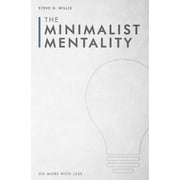 The Minimalist Mentality: Do More with Less (Paperback)