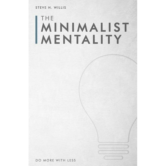 The Minimalist Mentality: Do More with Less