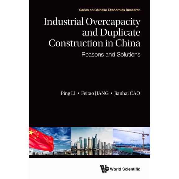 Chinese Economics Research Industrial Overcapacity and Duplicate Construction in China, Book 15, (Hardcover)
