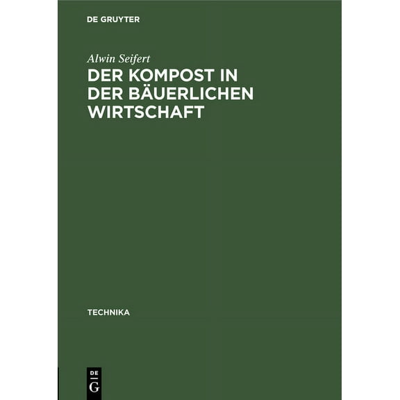 Technika Der Kompost in Der Bäuerlichen Wirtschaft, Book 3, (Hardcover)