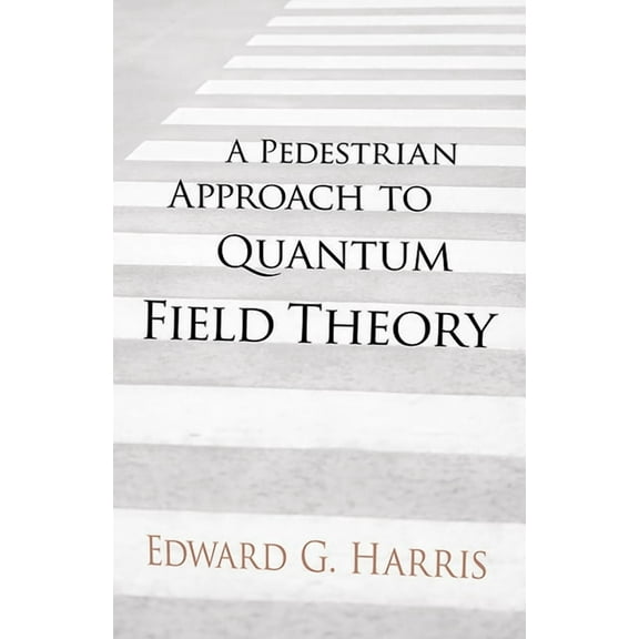 Dover Books on Physics A Pedestrian Approach to Quantum Field Theory, (Paperback)