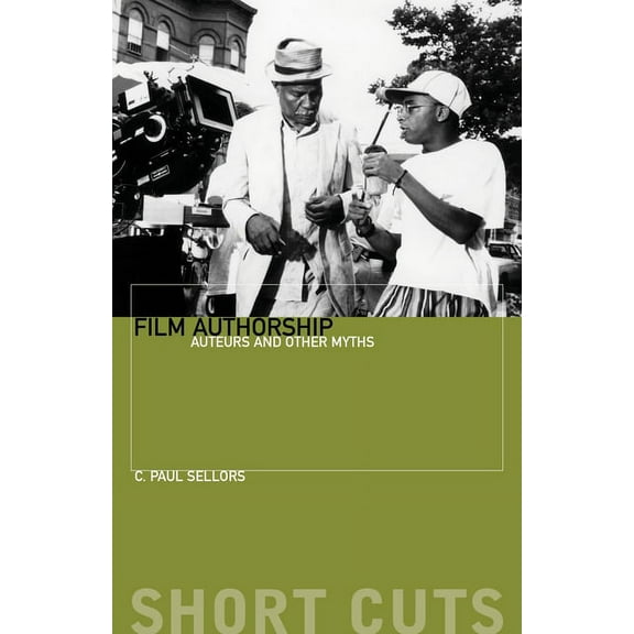 Short Cuts (Wallflower): Film Authorship: Auteurs and Other Myths (Paperback)