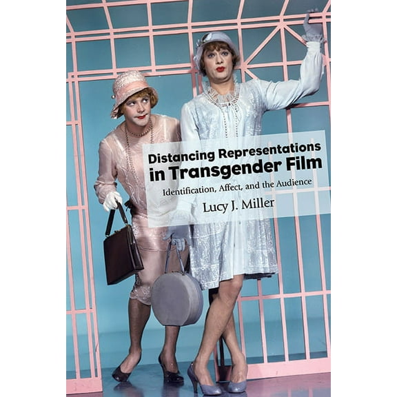 Suny Series, Horizons of Cinema Distancing Representations in Transgender Film: Identification, Affect, and the Audience, (Paperback)