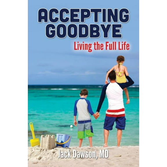Accepting Goodbye: Living the Full Life