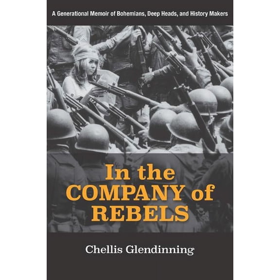 In the Company of Rebels: A Generational Memoir of Bohemians, Deep Heads, and History Makers, (Paperback)