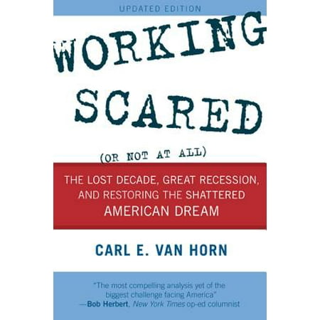 Working Scared Or Not At All The Lost Decade Great