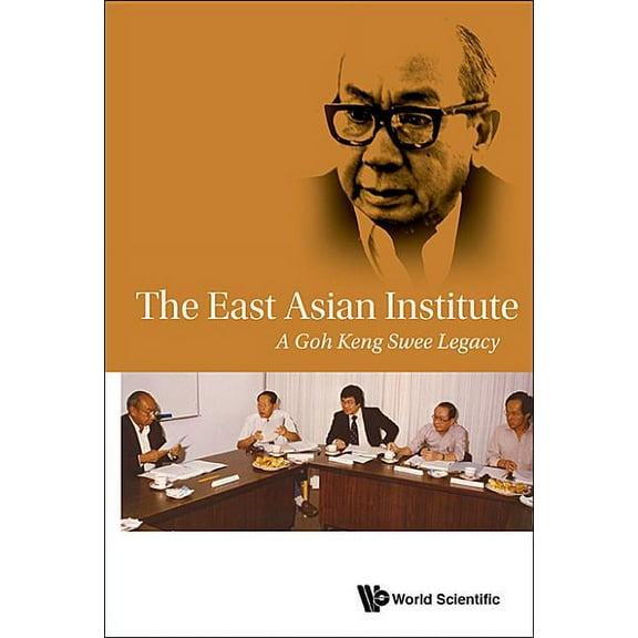 East Asian Institute, The: A Goh Keng Swee Legacy (Paperback)